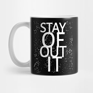 Stay Out Of It Mug